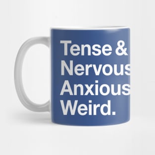 Tense & Nervous & Anxious & Weird Mug